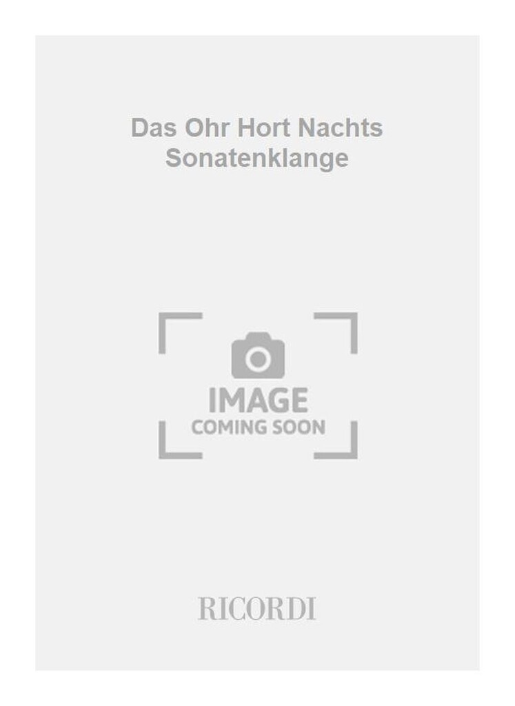 Das Ohr Hort Nachts Sonatenklange